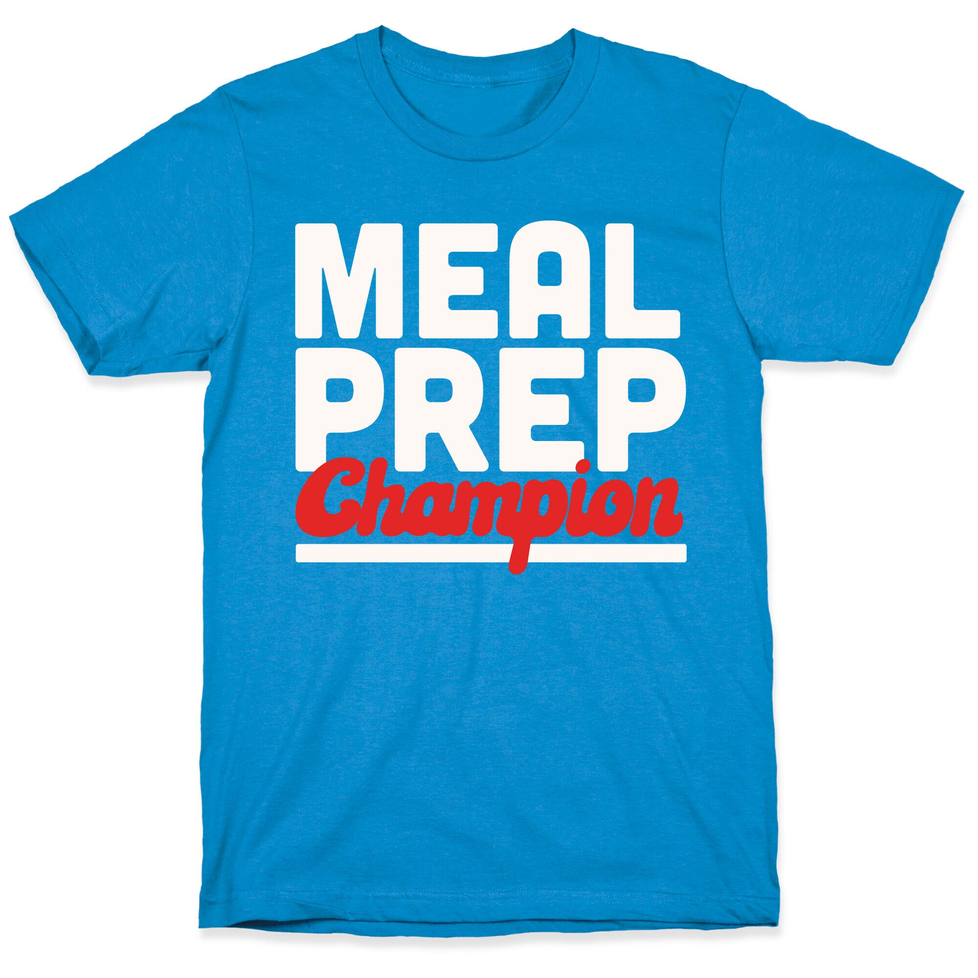 Meal Prep Champion T-Shirt